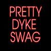 PrettyDykeSwag