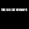 THEBIGFATJOHNNYS