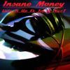 Insane Money