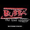 Bubba The Love Sponge