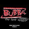 Bubba The Love Sponge