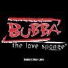 Bubba the Love Sponge