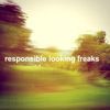 Responsible Looking Freaks