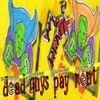 Dead Guys Pay Rent