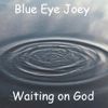 Blue Eye Joey