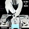 DJ Hot 2 Death
