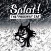 Splat The Freeway Cat