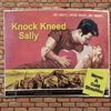 Knock Kneed Sally