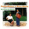 Cachadinhas E Rosa Maria