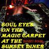 Soul Eyes On The Magic Carpet At The Sunset Diner