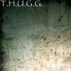 T.H.U.G.G.