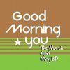 Good Morning You