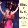 Elton & Betty White